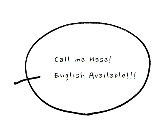 Call me Hase!
                    English Available!!!