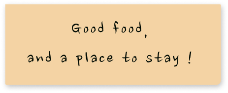 Good food, and a place to stay!